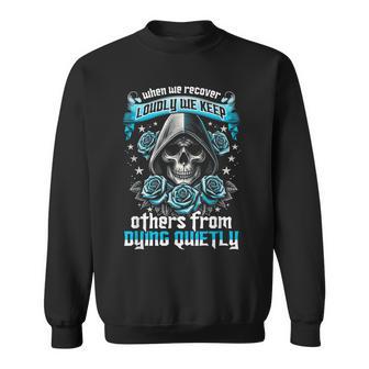 When We Recover Loudly We Keep Others From Dying Quietly Sweatshirt - Thegiftio UK