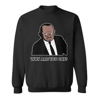 Why Are You Gay Sweatshirt - Thegiftio UK