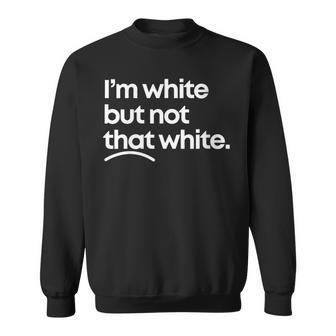 Women's I'm White But Not That White Meme Quote Sweatshirt - Thegiftio UK