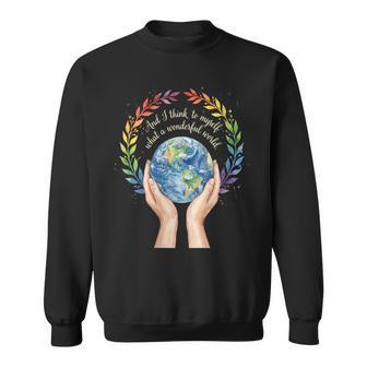 Women's And I Think To Myself What A Wonderful World Earth Day Sweatshirt | Seseable UK