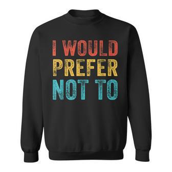 I Would Prefer Not To ayings ヴィンテージ アンティーク調 スウェットシャツ - Kawaiitshirt