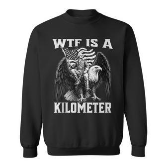 Wtf Is A Kilometer Usa Flag 4Th Of July Graphic Sweatshirt - Thegiftio UK