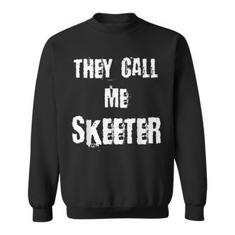 They Call Me Skeeter Sweatshirt - Thegiftio UK