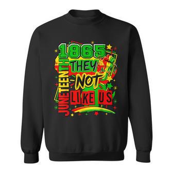 They Don't Like Us Freedom Black History Junenth 1865 Sweatshirt - Thegiftio UK