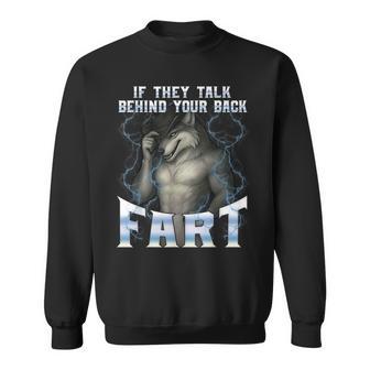 If They Talk Behind Your Back Fart Unhinged Alpha Wolf Sweatshirt - Monsterry
