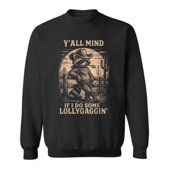Y'all Mind If I Do Some Lollygaggin Cowboy Raccoon Sweatshirt - Thegiftio UK