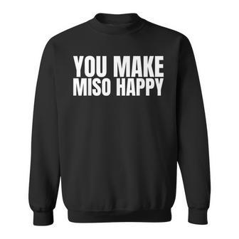 You Make Miso Happy Food Lover スウェットシャツ - Kawaiitshirt