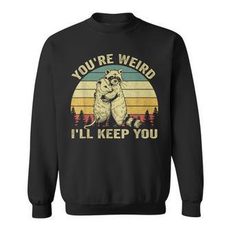 You're Weird I'll Keep You Raccoon Opossum Couple Sweatshirt - Thegiftio UK