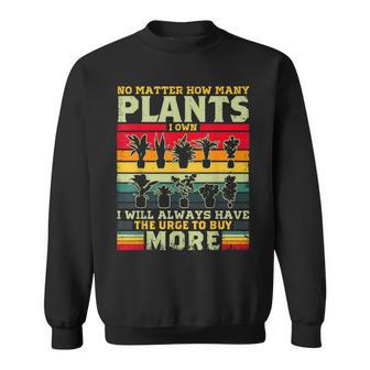 どんなに植物を所有していても、植物愛好家をもっと購入します スウェットシャツ - Kawaiitshirt