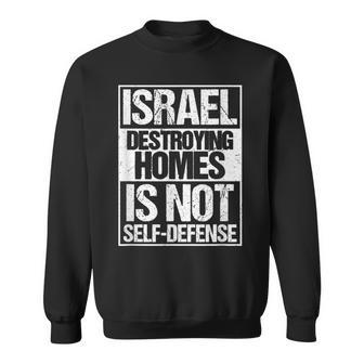 イスラエル Destroying Homes Is Notelf-Defense スウェットシャツ - Kawaiitshirt
