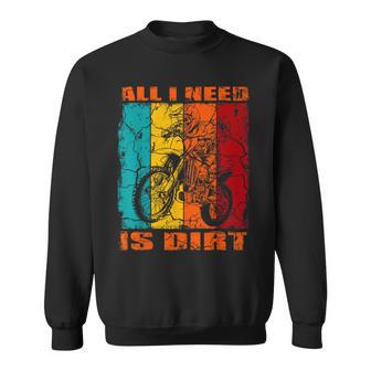 ダートバイク レトロデザイン All I Need Is Dirt Motocross ダートバイク スウェットシャツ - Kawaiitshirt