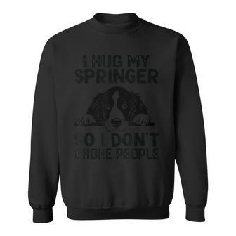 人の首を絞めないように、イングリッシュ・スプリンガーを抱き締めます スウェットシャツ - Kawaiitshirt