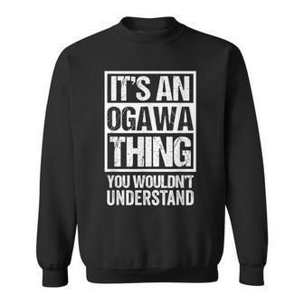 小川苗字名字 An Ogawa Thing You Wouldn't Understand Family Name スウェットシャツ - Kawaiitshirt