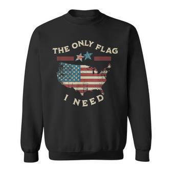 私に必要な唯一の旗 アメリカの愛国的な独立記念日 アメリカの国旗 スウェットシャツ - Kawaiitshirt