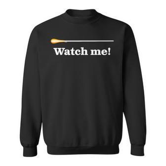 面白い指揮者 ユーモアのバトン 素晴らしい音楽監督 ジョーク 「 Watch Me 」 スウェットシャツ - Kawaiitshirt