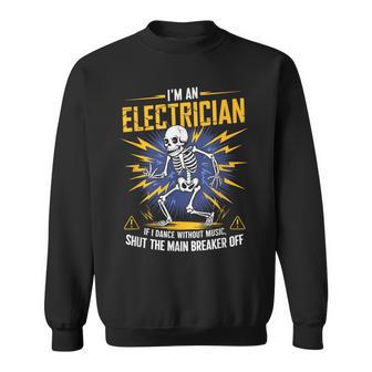 音楽なしで踊ったら私は電気技師だおもしろいスケルトン スウェットシャツ - Kawaiitshirt