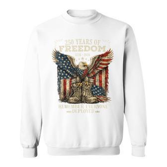 250 Years America Anniversary Remember Everyone Deployed Sweatshirt | Mazezy