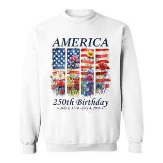 250 Years America Anniversary Usa 250Th Birthday Apparel Sweatshirt | Mazezy