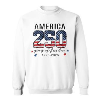 250 Years Of Freedom American 250Th Anniversary Patriotic Sweatshirt - Thegiftio UK