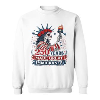 250 Years Made Great By Immigrants Patriotic Graphic Sweatshirt - Thegiftio UK