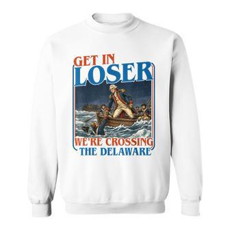 4Th Of July Get In Loser We're Crossing The Delaware Sweatshirt - Monsterry