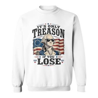 American Patriot Its Only Treason If You Lose Men Sweatshirt - Thegiftio UK