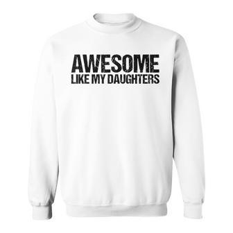 Awesome Like My Daughters Fathers Day Sweatshirt | Seseable UK