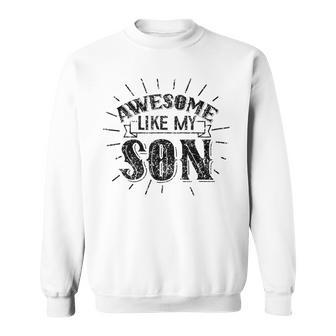 Awesome Like My Son Daddy Papa Dad Father Sweatshirt - Thegiftio UK