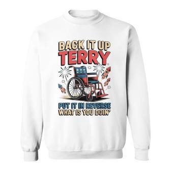 Back It Up Terry Put It In Reverse 4Th Of July Sweatshirt - Thegiftio UK