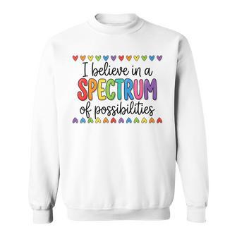 I Believe In A Spectrum Of Possibilities Autism Awareness Sweatshirt - Thegiftio UK