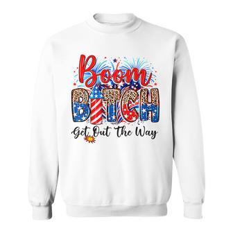 Boom Bitch Get Out The Way Usa 4Th Of July Fireworks Sweatshirt - Thegiftio UK