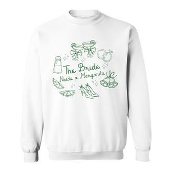 The Bride Needs A Margarita Bachelorette Party Matching Sweatshirt - Thegiftio