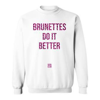 Brunettes Do It Better Iconicatreetwear Cool Attitude Felpa - Novitaregali