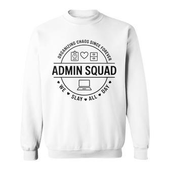 Cool Admin Squad Organizing Chaos Since Forever Office Humor Sweatshirt | Seseable UK