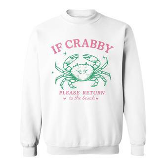 If Crabby Please Return To The Beach Coastal Crab Fun Sweatshirt - Thegiftio UK