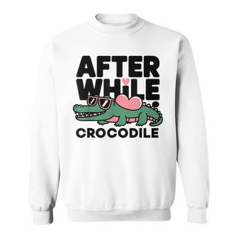 After While Crocodile Sweatshirt - Thegiftio UK