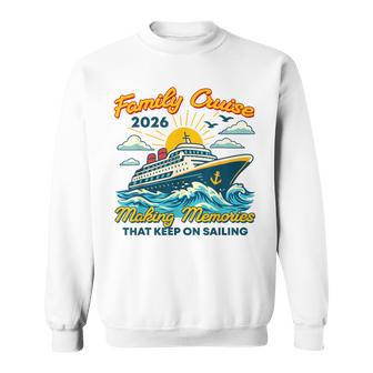 Family Cruise 2026 Making Memories Summer Vacation Sweatshirt - Thegiftio