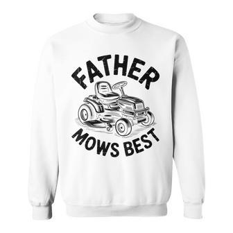 Father Mows Best Dad Lawn Mowing Fathers Day Sweatshirt - Thegiftio UK