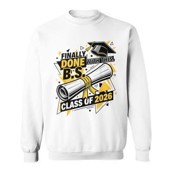 Finally Done With This Bs Graduation 2026 College Graduate Sweatshirt - Thegiftio UK