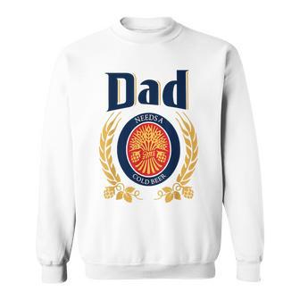Fun Dad Needs A Cold Beer Drink Beer Father's Day Sweatshirt - Thegiftio