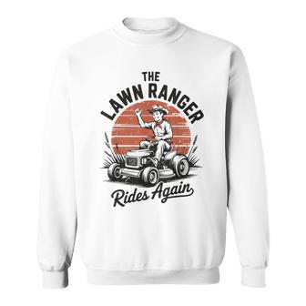 Gardening Dad Lawn Ranger Ride Again Husband Father Day Sweatshirt - Monsterry UK