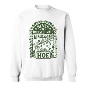 Gardening Vintage Never Underestimate And Old Hoe Sweatshirt | Seseable UK