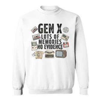 Gen X Lots Of Memories No Evidence Retro Analog Nostalgia Sweatshirt - Thegiftio UK