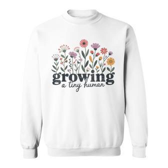 Growing A Tiny Human Sweatshirt | Mazezy