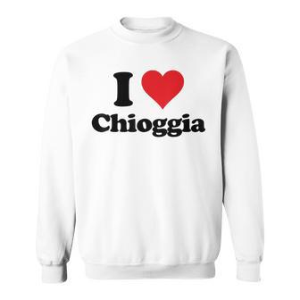 I Heart Chioggia Italy Love Italianouvenir Felpa - Novitaregali