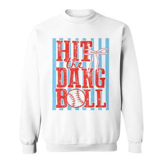 Hit The Dang Ball Baseball Sweatshirt | Mazezy