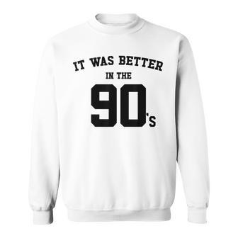 Humoristique Des Années 90 Avec Inscription It Was Better In 90S Sweater e - Cadeauxyz