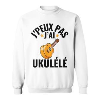 J'peux Pas J'ai Ukulélé Drôle Musicien Passionné Ukulélé Sweater e - Cadeauxyz