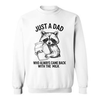 Just A Dad Who Always Came Back With The Milk Fathers Day Sweatshirt - Thegiftio UK