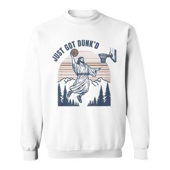 Just Got Dunked Jesus Basketball Sweatshirt - Monsterry
